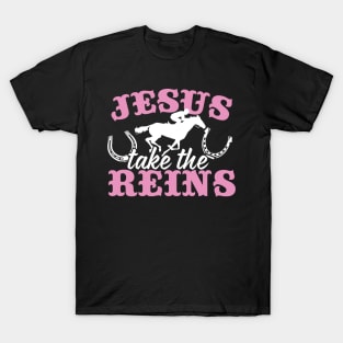 Jesus Take The Reins T-Shirt